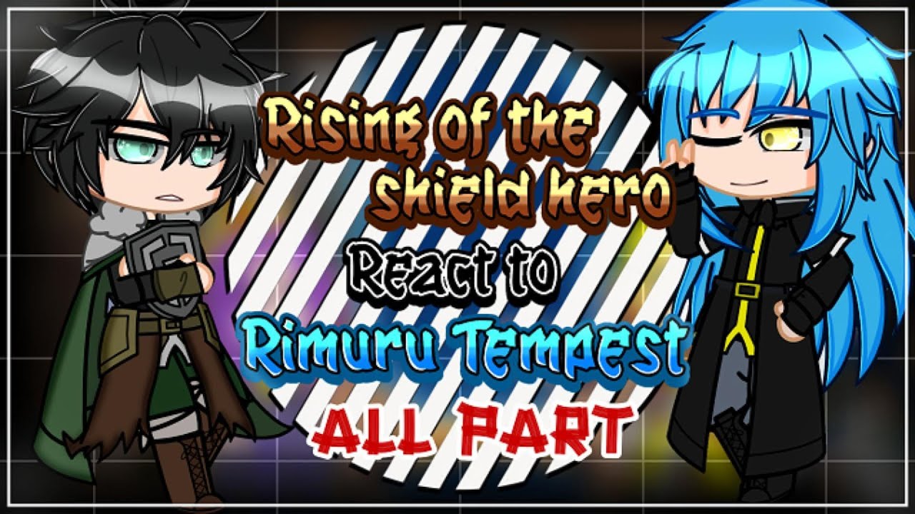 {NEW} Rising Of The Shield Hero React To Rimuru Tempest [AU] | Gacha React | FULL PART