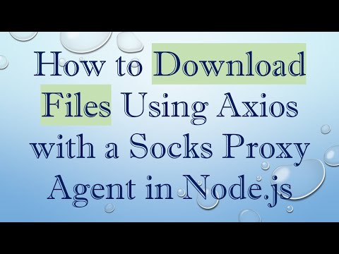 How to Download Files Using Axios with a Socks Proxy Agent in Node.js