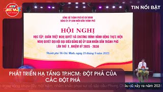 PHÁT TRIỂN HẠ TẦNG TP.HCM: ĐỘT PHÁ CỦA CÁC ĐỘT PHÁ