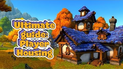 THE ULTIMATE GUIDE TO HOUSING: EVERYTHING YOU NEED TO KNOW: WORLD OF WARCRAFT