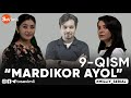 “MARDIKOR AYOL”-TURMUSH ZARBASIGA DUCH KELGANLAR TAQDIRI-O‘TKIR SYUJETLI DRAMA, MILLIY SERIAL-9 QISM