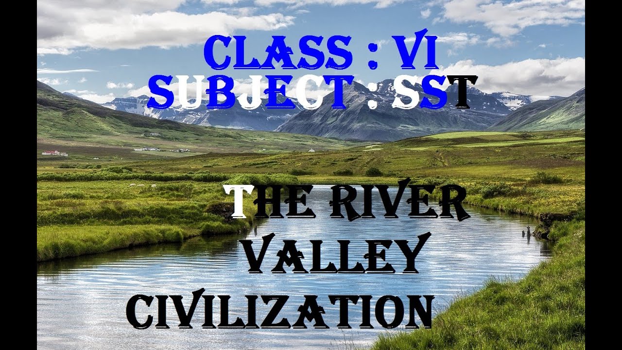 14-08-2020 | VI Std Social Studies | Chapter | The River Valley ...