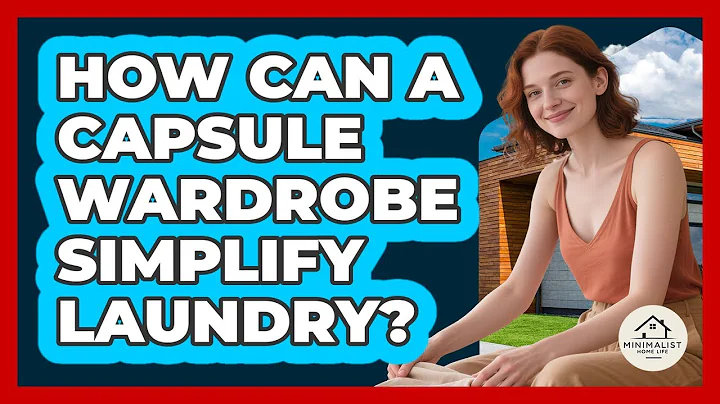 How Can A Capsule Wardrobe Simplify Laundry? - Minimalist Home Life