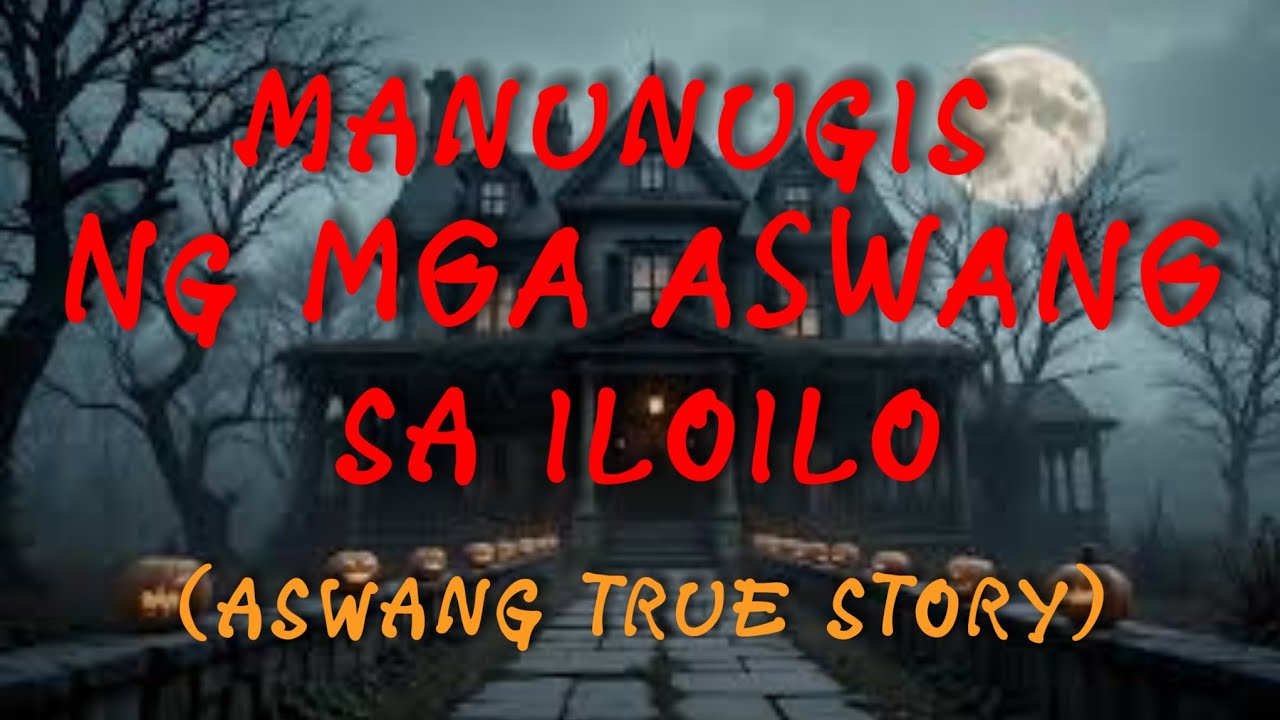 MANUNUGIS NG MGA ASWANG SA ILOILO