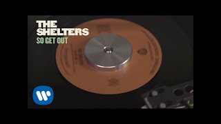 The Shelters - So Get Out [Official Audio] chords