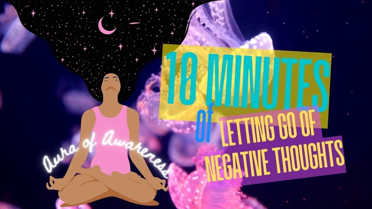 Guided Meditation for Letting Go of Negative Thoughts- 10 Minutes - YouTube
