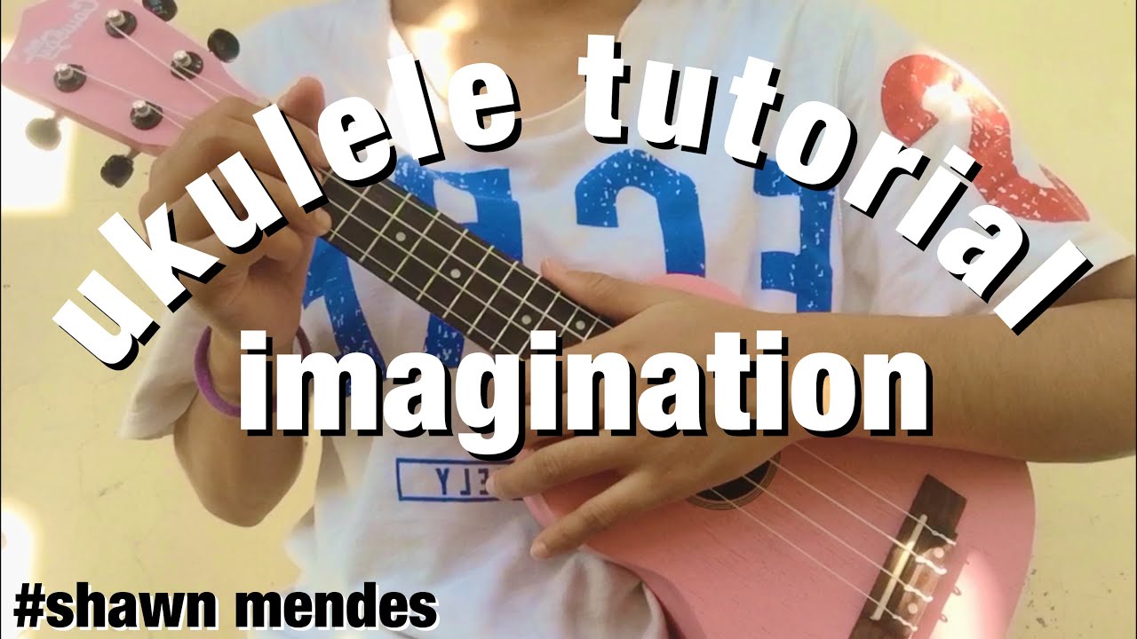 Tutorial Ukulele Cover "Imagination" YouTube