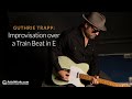 ​@guthrietrappmusic Improvisation over a Train Beat in E || ArtistWorks