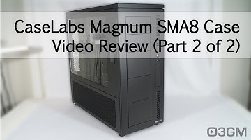 #1609 - CaseLabs Magnum SMA8 Case Video Review (PART 2 of 2)