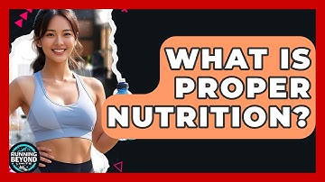 What Is Proper Nutrition? - Running Beyond Limits