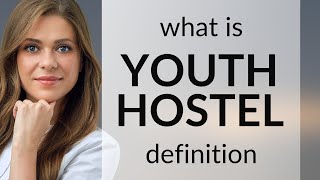 Youth hostel • what is YOUTH HOSTEL meaning