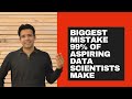 Biggest mistake 99% of aspiring Data Scientists make! | Ep #23 | Biggest mistake in Data Science