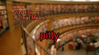 What does pitty mean?