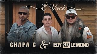 É VOCÊ - EDY LEMOND & CHAPA C (videoclipe oficial)