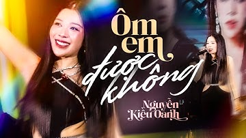 Ôm Em Được Không | Nguyễn Kiều Oanh 