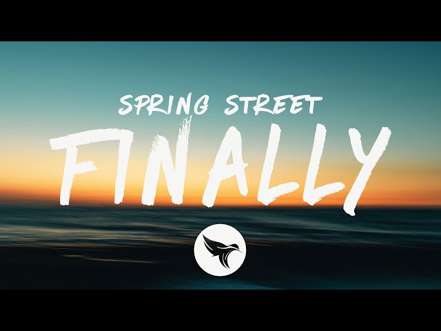 spring street - finally (Lyrics)
