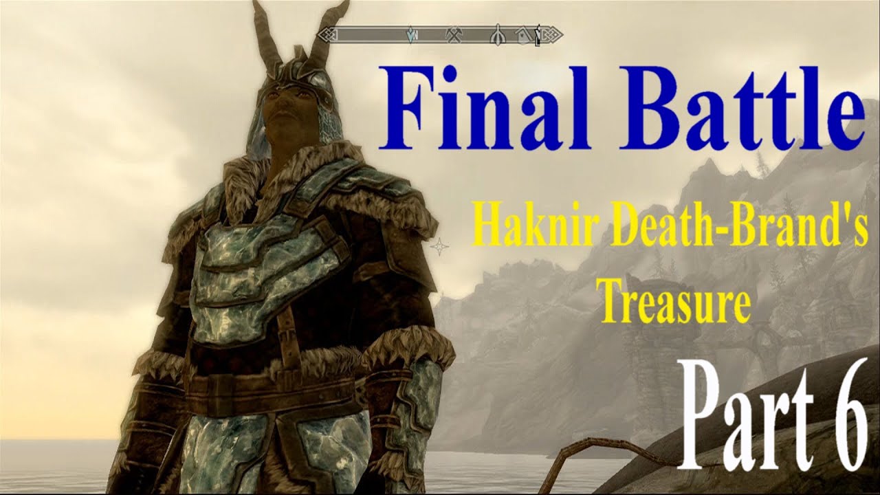 Skyrim Dragonborn DLC Haknir DeathBrand's Treasure Final Battle Part 6 YouTube