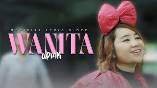 Upiak - Wanita | Official Lyric Video