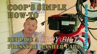 Coop's Simple How-To - Replace aTroy Bilt Pressure Washer Carburetor
