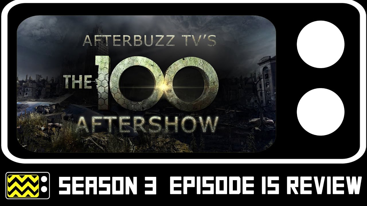 The 100 Season 3 Episode 15 Review &amp; After Show | AfterBuzz TV - YouTube
