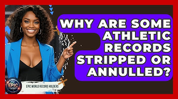 Why Are Some Athletic Records Stripped or Annulled? - Epic World Record Holders