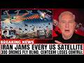 Iran JAMS Every US Satellite Over Middle East, 300 Drones FLY BLIND, CENTCOM LOSES Control