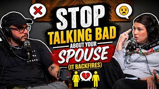 Stop Talking Bad About Your Spouse (It Backfires)