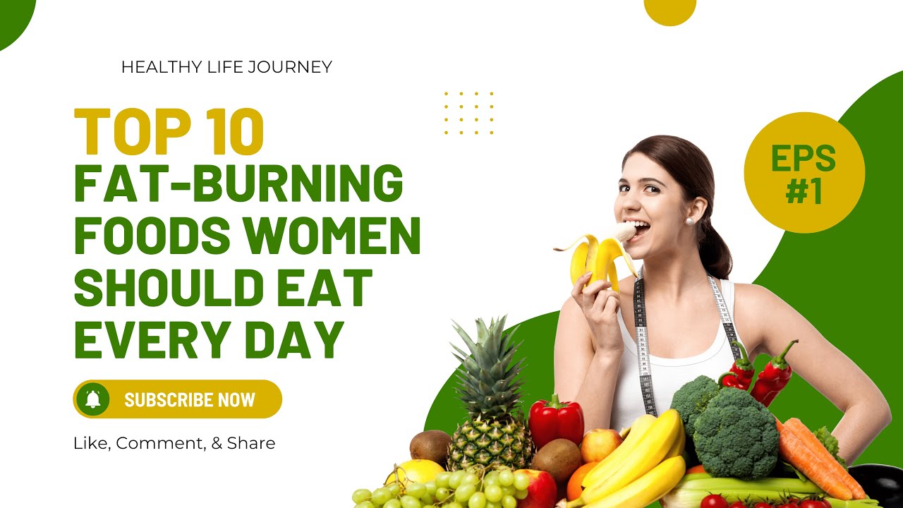 Top 10 Fat Burning Foods Women Should Eat Every Day YouTube