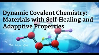 Dynamic Covalent Chemistry: Materials with Self-Healing and Adaptive Properties