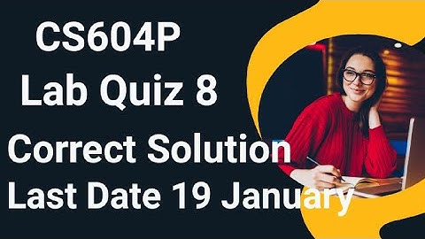 CS604P Lab Quiz 8 2024 | cs604p lab quiz 8 2024 | cs604p lab quiz 8 solution