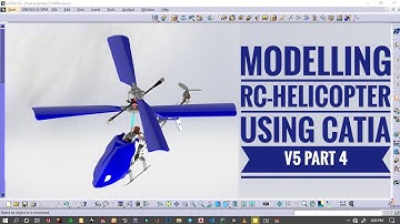Modeling RC-Helicopter using (CATIA-V5) [PART- 4]
