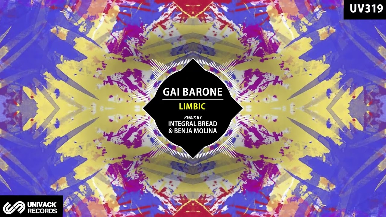 Gai Barone - Limbic (Integral Bread \u0026 Benja Molina Extended Remix) [Univack]