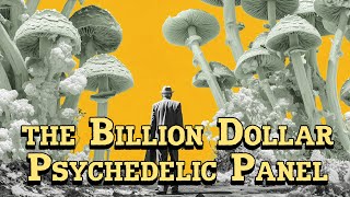 Inside the Billion Dollar Psychedelic Panel They Don't Want You To See