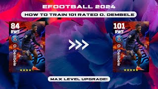 How To Train O. Dembele In eFootball 2024 | Ousmane Dembele Max Upgrade In Pes Mobile