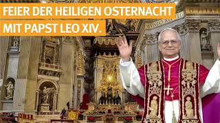 Feier der Heiligen Osternacht mit Papst Leo XIV. aus dem Petersdom im Vatikan - 04.04.2026 screenshot 5