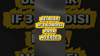 Belajar Fungsi If pada Microsoft Excel dengan 3 Kondisi