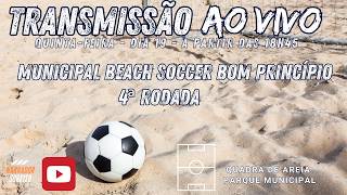 AO VIVO E COM IMAGENS | MUNICIPAL DE BEACH SOCCCER DE BOM PRINCÍPIO | 4ª RODADA
