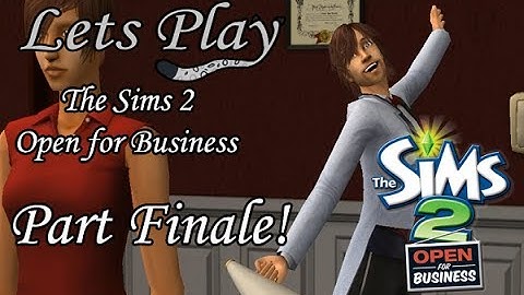 Lets Play The Sims 2 - Open for Business - Part Finale
