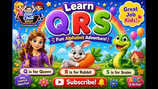 Learn Q R S Alphabets with Cute Characters 👑🐰🐍 | ABC Learning for Kids | Little Chill Spot