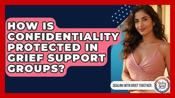 How Is Confidentiality Protected In Grief Support Groups? - Dealing With Grief Together