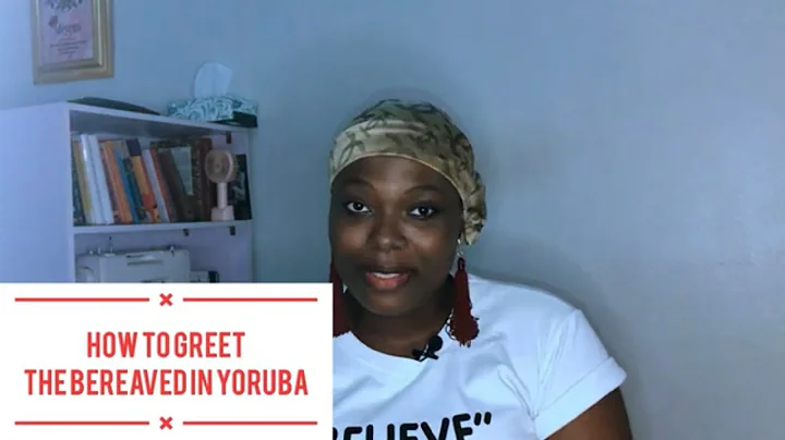 How to Greet The Bereaved | Express Your Condolences/Sympathy #yorubaculture #yorubagreetings - DayDayNews