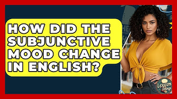 How Did The Subjunctive Mood Change In English? - Lexicon Lounge
