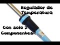 Regulador de Temperatura (Muy Facil) Para Cautin con Solo 2 Componentes. #ProyectosSimples