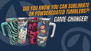 GAME CHANGER | Sublimate on Powder Coated Tumblers