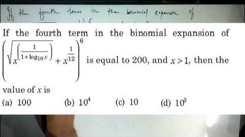 fourth term in binomial of (root x^(1/1+log10x)+x^1/12)^6 is equal to 200 x more than 1  value of x