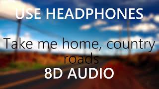 John Denver - Take me home, country roads - 8D AUDIO