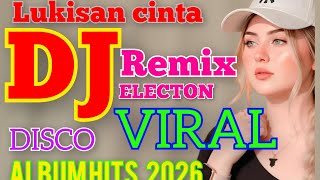 LUKISAN CINTA DISCO REMIX DANGDUT: ELECTON POPULER PALING JOSS MUSIK FULL BASS VIRAL DI 2026 