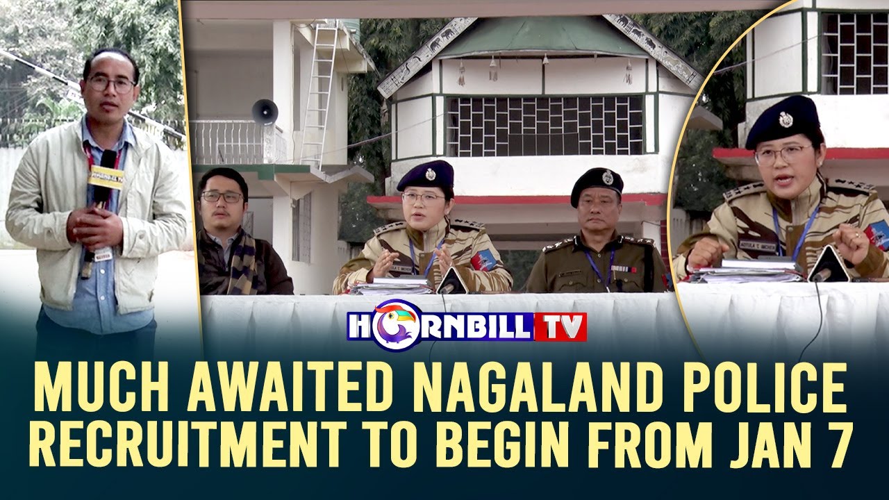 MUCH AWAITED NAGALAND POLICE RECRUITMENT TO BEGIN FROM JAN 7