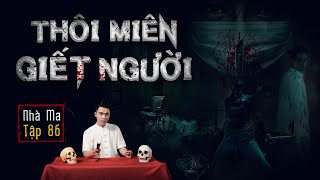 NHÀ MA TẬP 86 | THÔI MIÊN GIẾT NGƯỜI - CHUYỆN MA KINH DỊ ÁM ẢNH - MC DUY THUẬN | FULL 4K