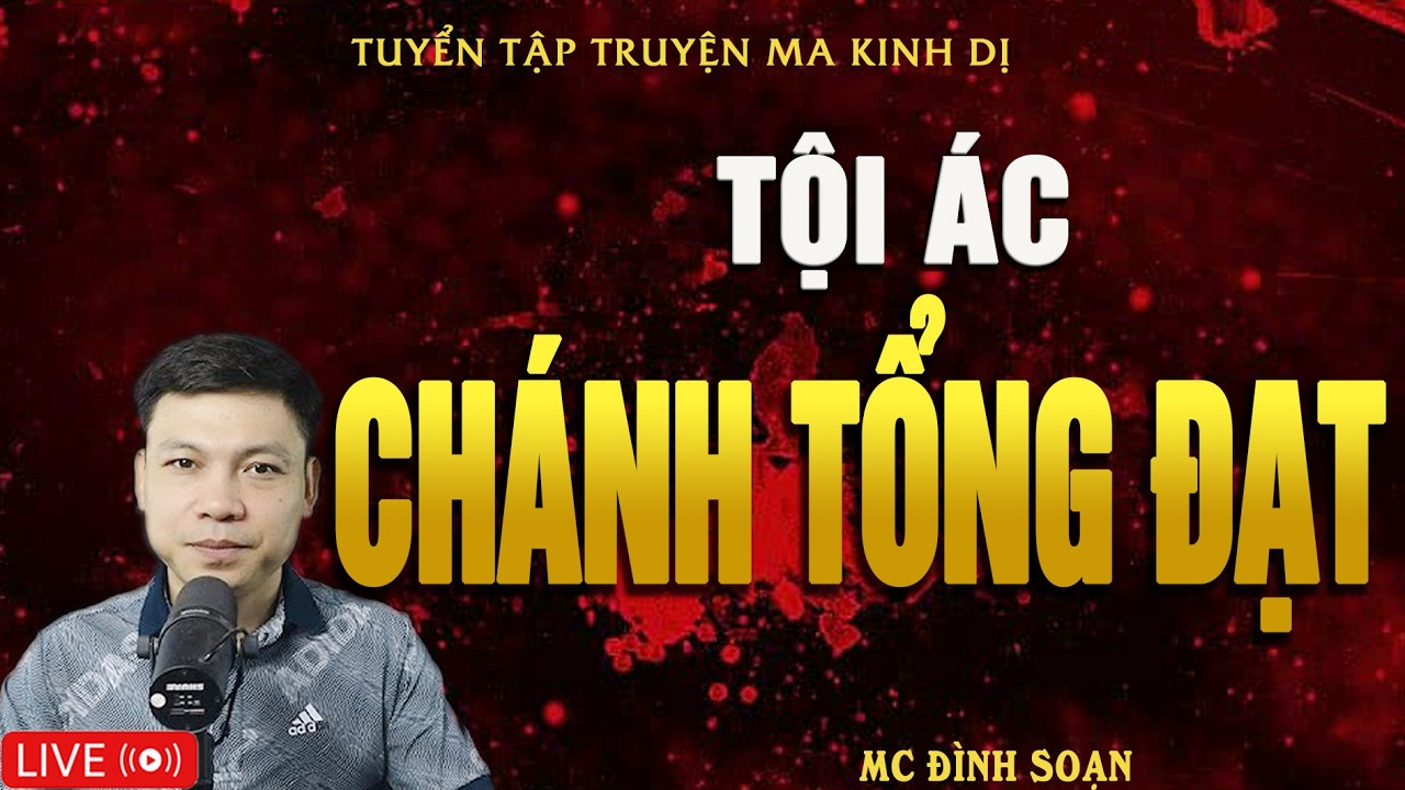 TỘI ÁC CHÁNH TỔNG ĐẠT - Truyện Ma Kinh Dị | Tuyển Tập Truyện Ma Đình Soạn Hay Nhất